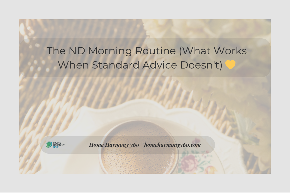 The ND Morning Routine (What Works When Standard Advice Doesn't) 💛