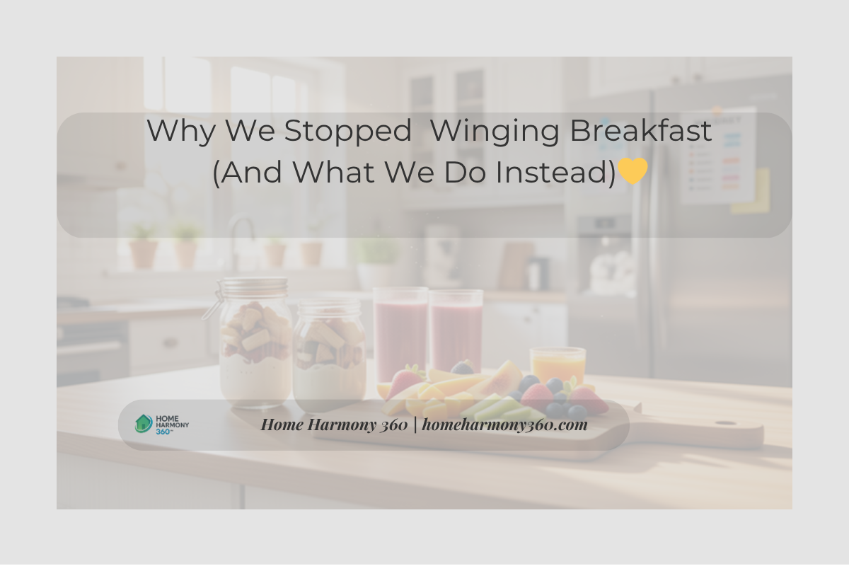 Why We Stopped Winging Breakfast (And What We Do Instead) 💛