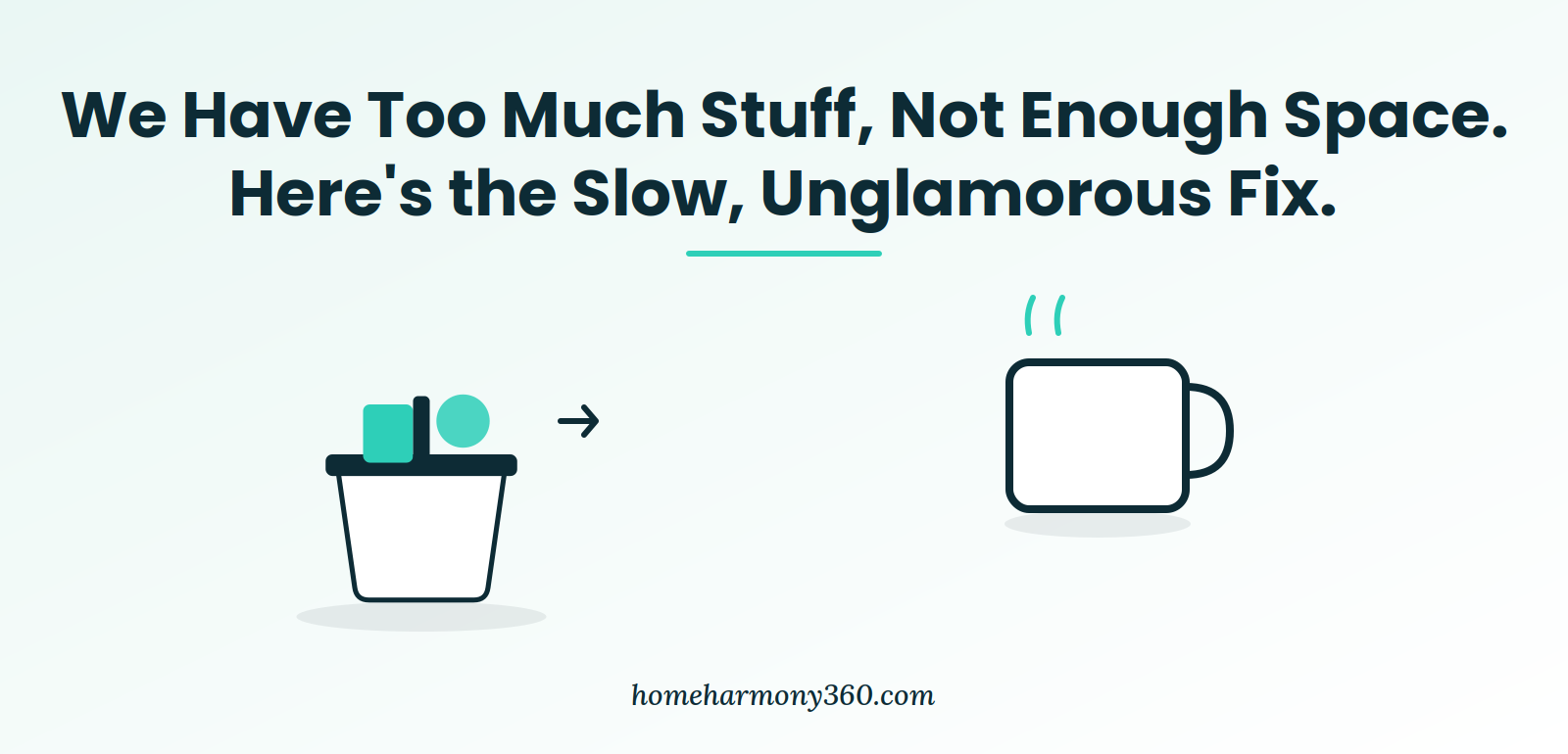 We Have Too Much Stuff. Not Enough Space. Here's the Slow, Unglamorous Fix.