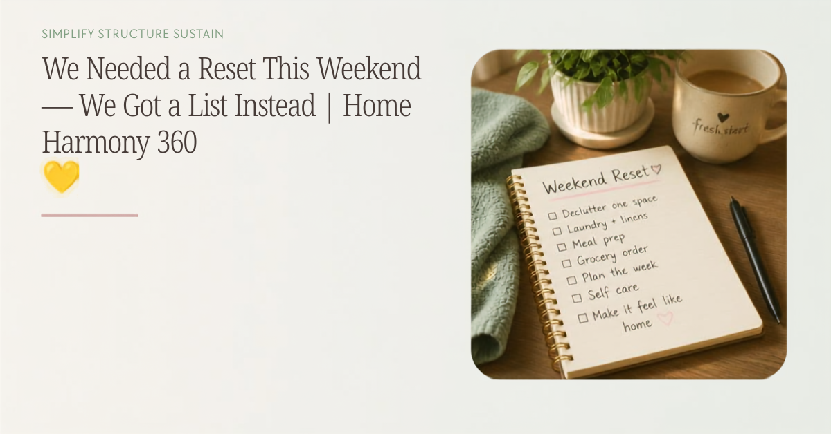 We Needed a Reset This Weekend — We Got a List Instead | Home Harmony 360