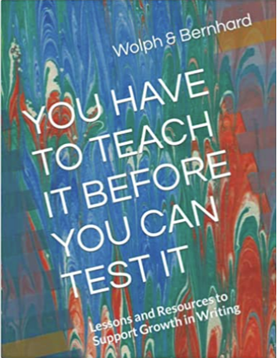 You Have to Teach It Before You Can Test It: Lessons and Resources to Support Growth in Writing