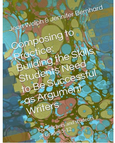 Composing to Practice: Building the Skills Students Need to Become Successful as Argument Writers