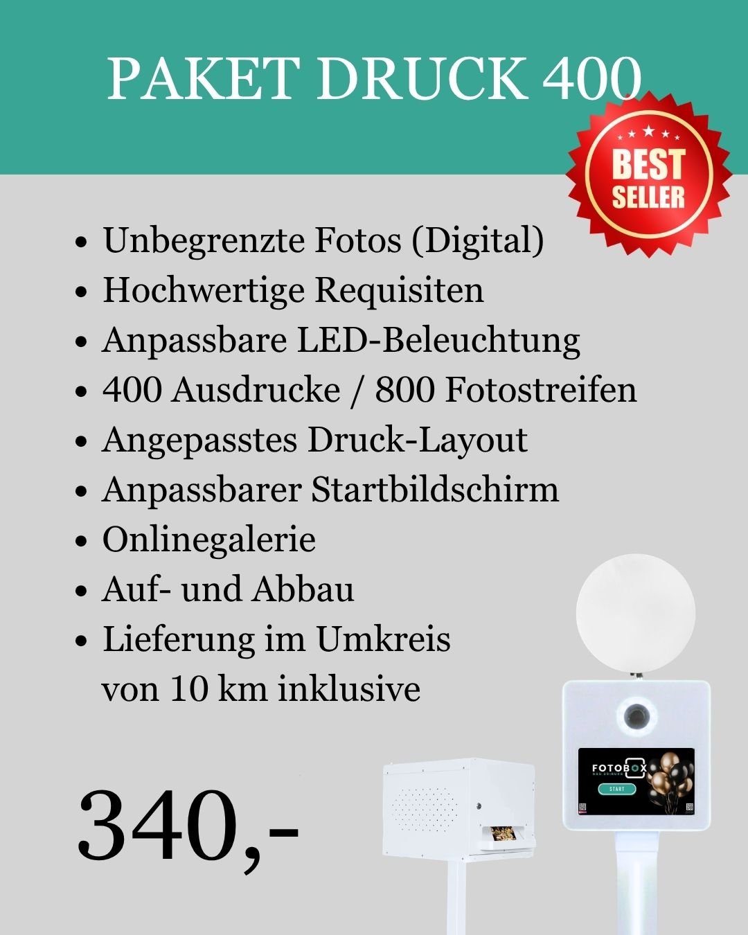 Ein Angebot für einen Druckpaket, das unlimitierte digitale Fotos, hochwertige Requisiten, anpassbare LED-Beleuchtung, 400 Ausdrucke, 800 Fotostreifen, einen angepassten Druck-Layout, einen anpassbaren Startbildschirm, eine Online-Galerie, Auf- und Abbau sowie Lieferung im Umkreis von 10 km umfasst, für 340 Euro.