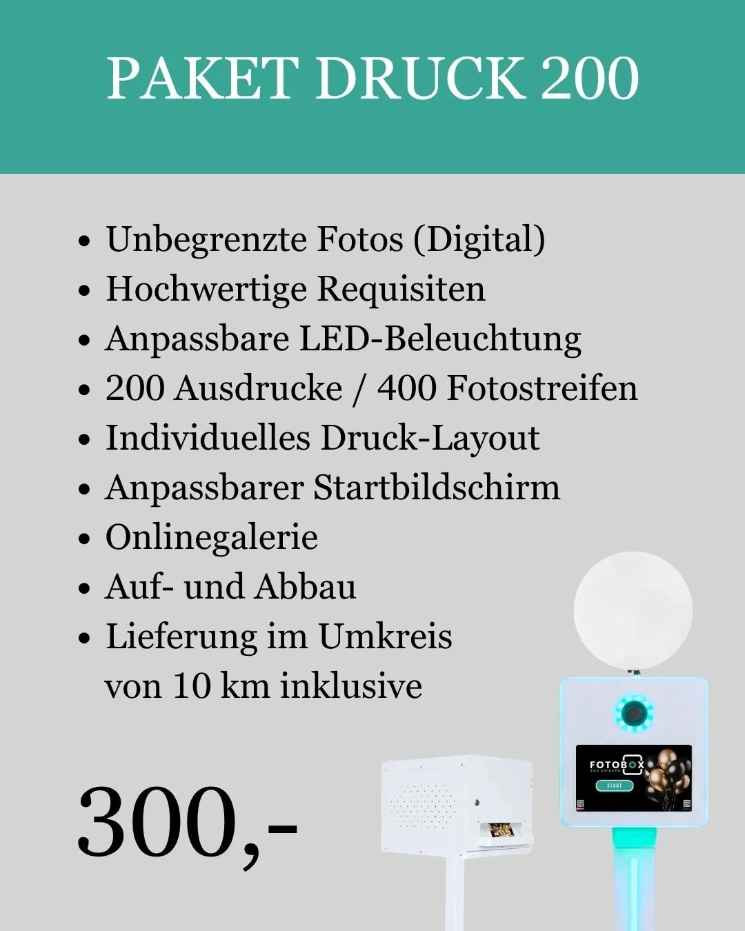 Ein Werbeplakat für einen Fotodruckservice. Es listet die Vorteile auf, darunter unbegrenzte digitale Fotos, hochwertige Requisiten, anpassbare LED-Beleuchtung, 200 Ausdrucke bzw. 400 Fotostreifen, individuelles Drucklayout, anpassbarer Startbildschirm, Online-Galerie, Auf- und Abbau sowie Lieferung im Umkreis von 10 km. Der Preis beträgt 300 Euro. Das Bild zeigt auch eine Fotobox mit digitalem Display und Beleuchtung.