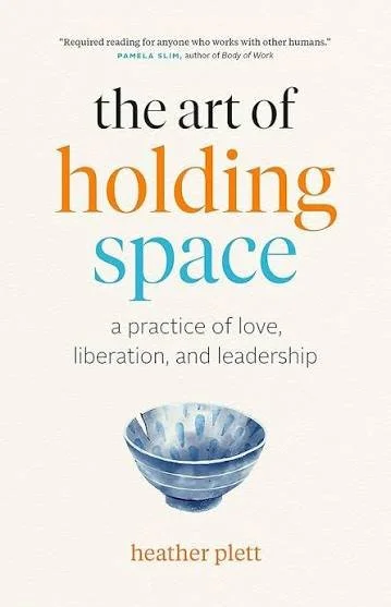 The Art of Holding Space by Heather Plett