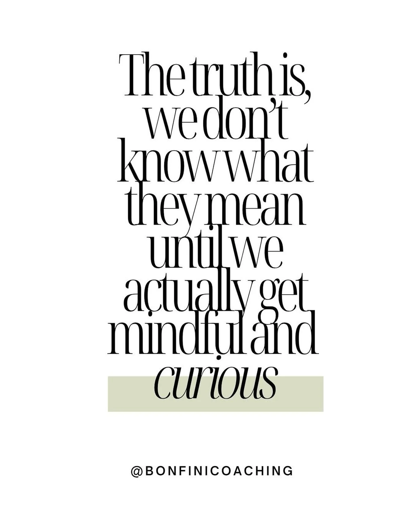 The truth is, we don&rsquo;t know what they mean until we actually get mindful and curious. New Substack - link in bio 

 #StopAssuming #NewEnergy #BreakTheCycle #PowerOfThePause #RelationshipHacks #ClarityCoach #IntentionalAction #BonfiniCoaching