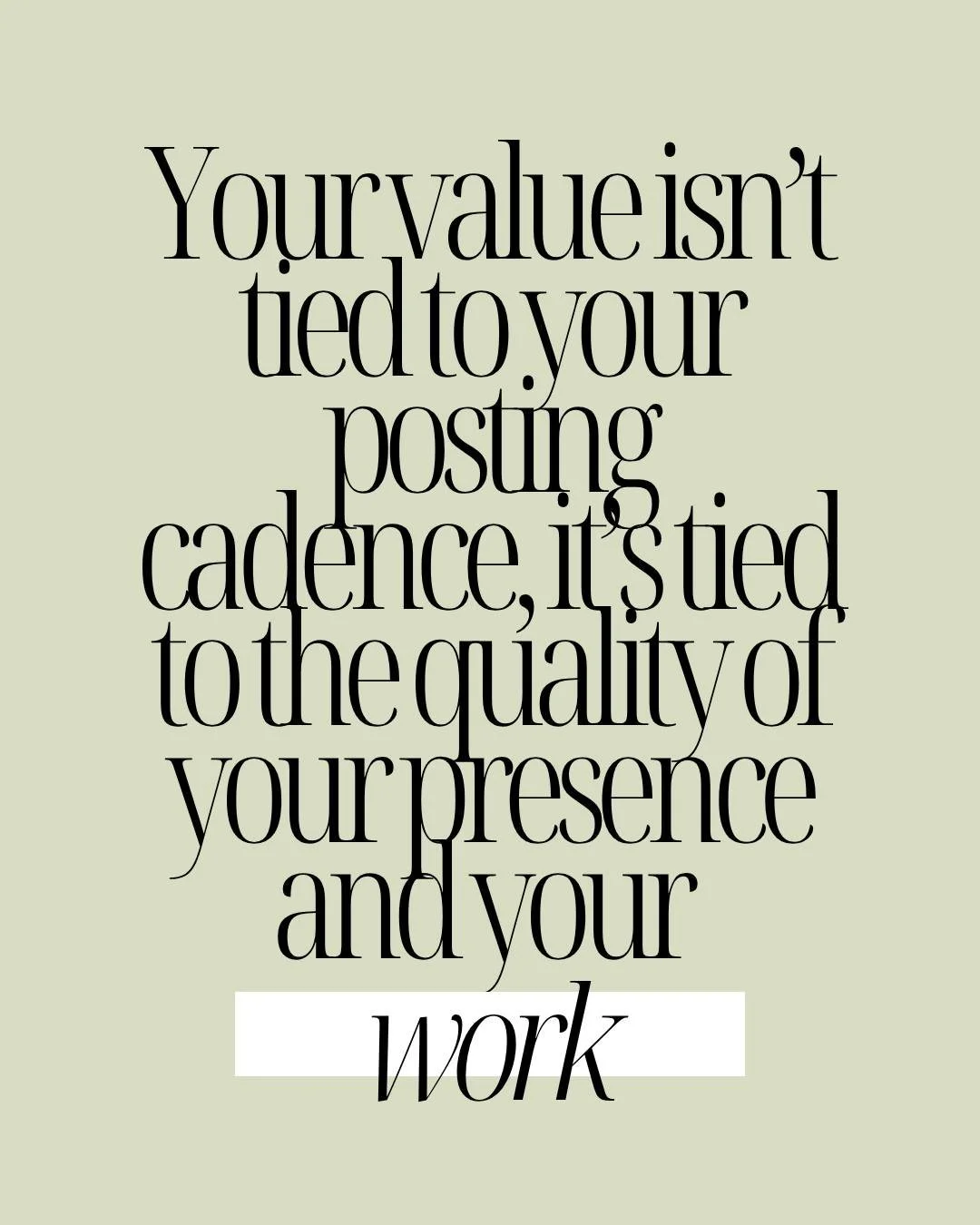 REMINDER! Your value isn&rsquo;t tied to your posting cadence; it&rsquo;s tied to the quality of your presence and your work. More in my latest Substack article, links in bio. 

 #SelfWorthiness #QualityOverQuantity #Worthiness #PresentOverPerfect #W