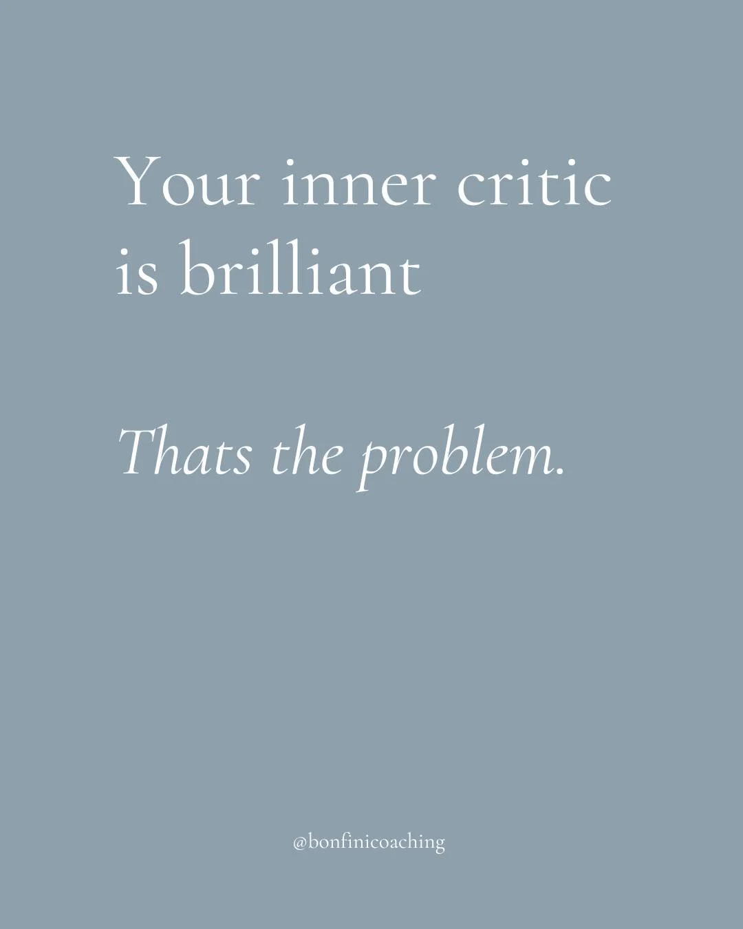 Real things I hear people say when their inner critic is running the show:

"I just need a little more information." "Somebody's already done that, what's the point?" "What are people going to think?" "Am I even goo