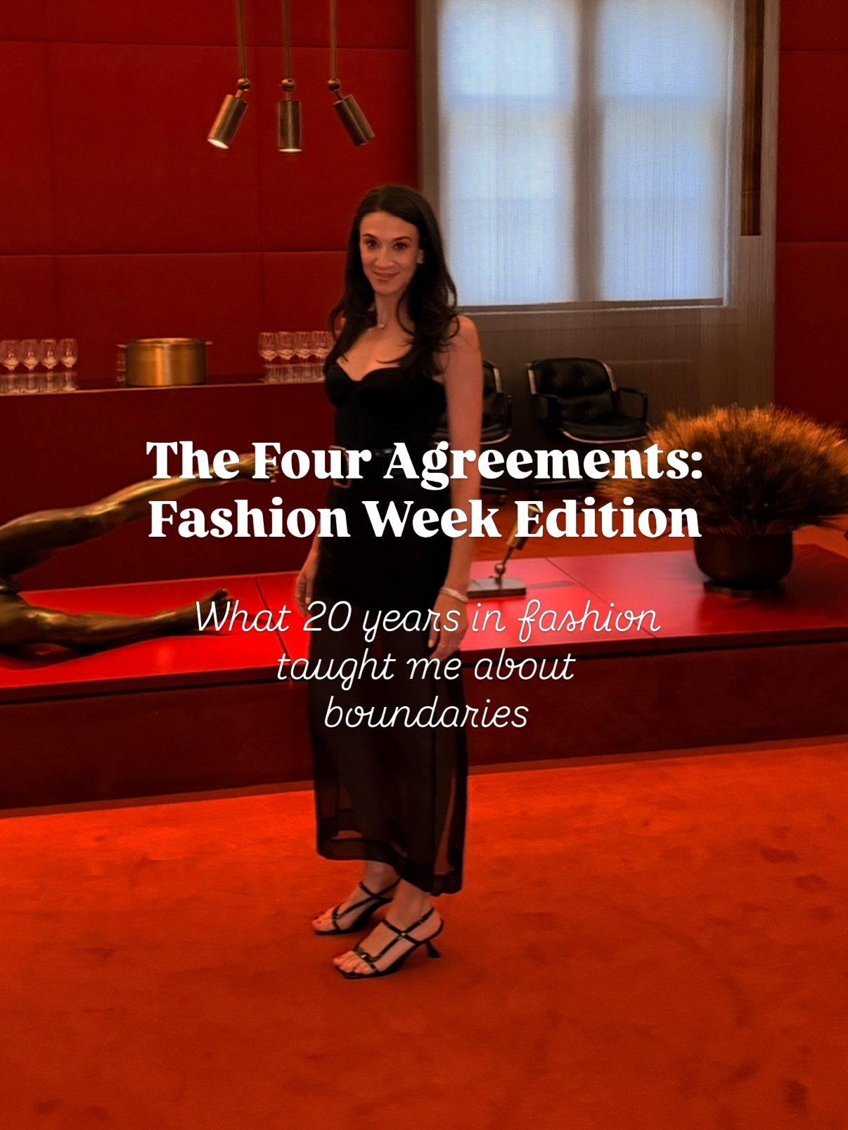 Happy Fashion Month.

If you have never read The Four Agreements by Don Miguel Ruiz, run and buy it asap. It should be required reading for everyone, but especially for those in fashion. 

Here&rsquo;s my interpretation of the Four Agreements: Fashio