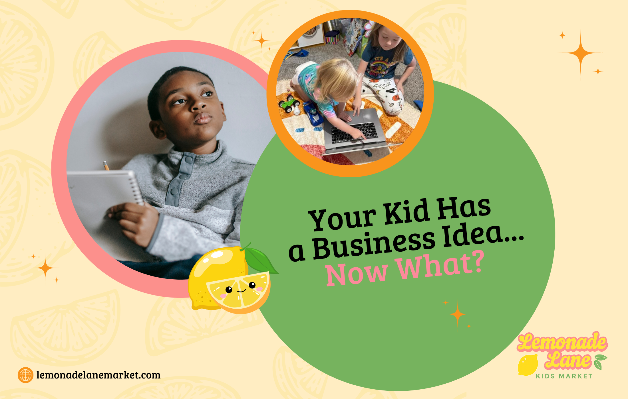 Your Kid Has a Business Idea… Now What? 🍋