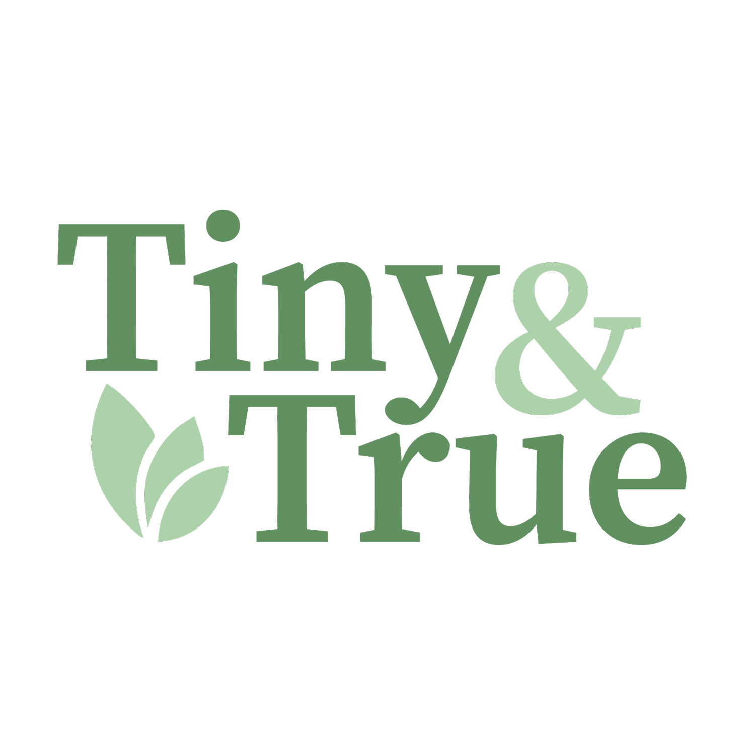 Tiny &amp; True