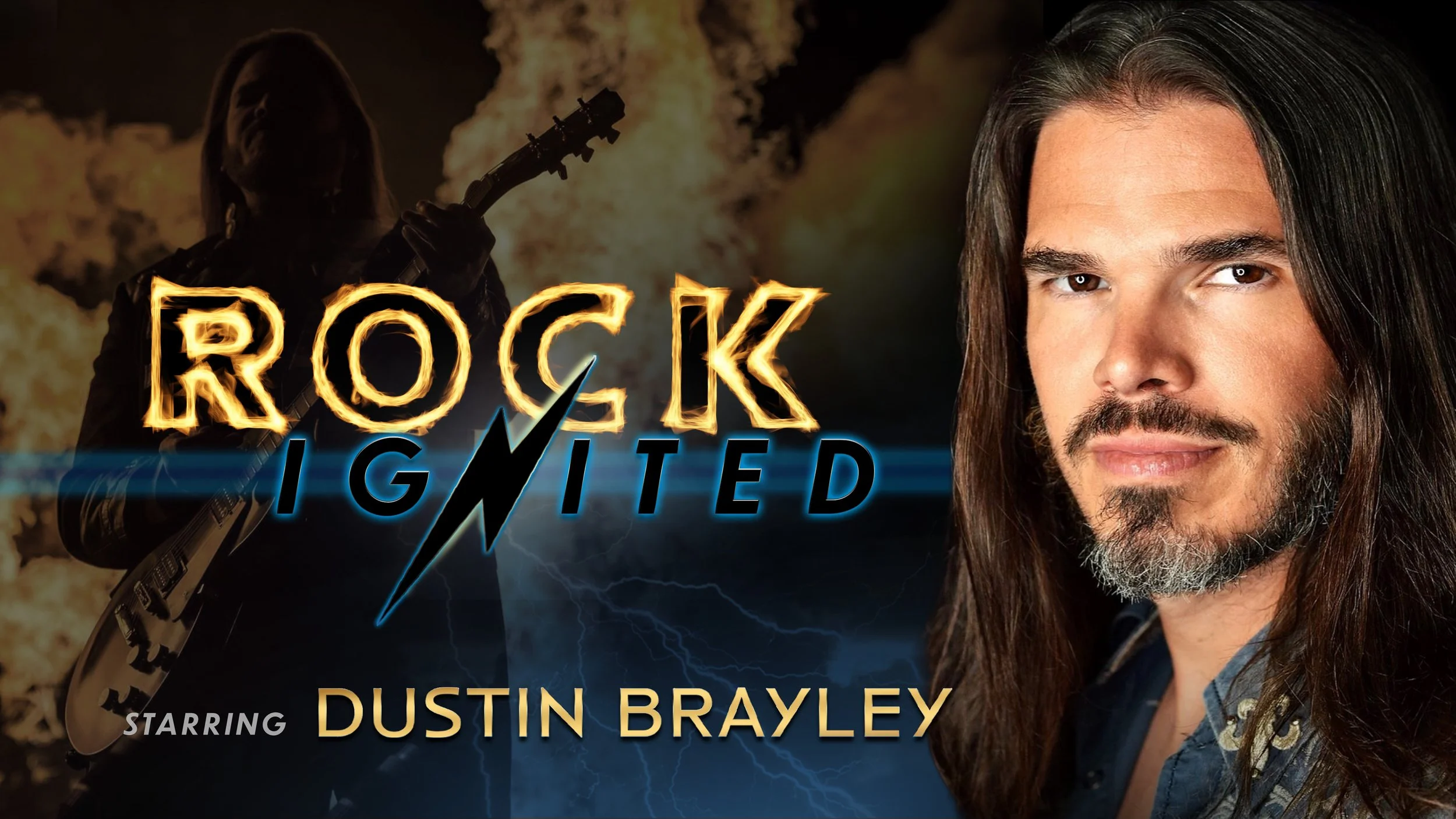 Promotional poster for a show called 'Rock Ignited' starring Dustin Brayley, featuring a musician playing guitar with flames and lightning effects in the background.