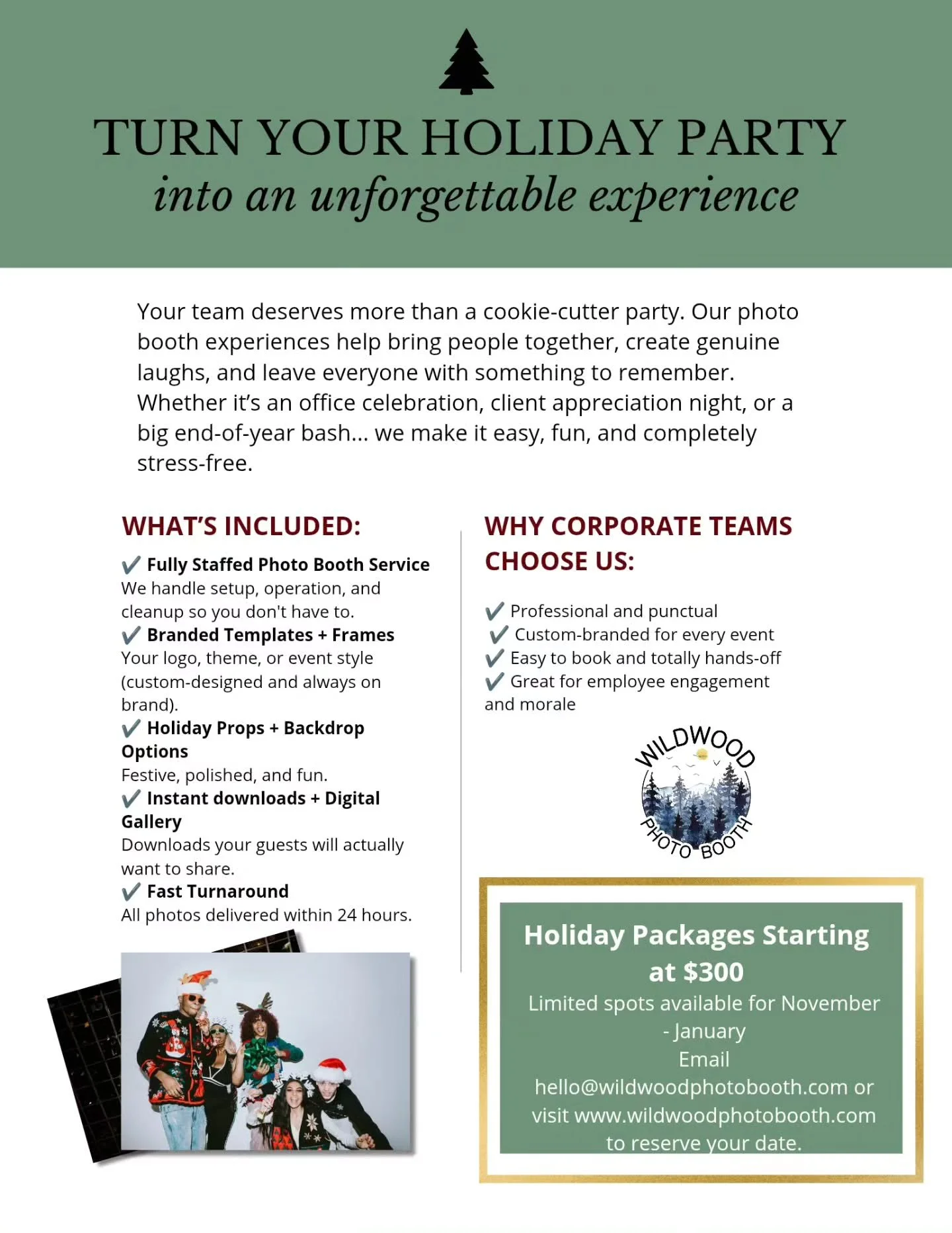 Make this year&rsquo;s holiday celebration one your team won&rsquo;t forget.
Wildwood Photo Booth brings authentic connection, laughter, and branded experiences to every event &mdash; perfect for company parties, client nights, or team appreciation e