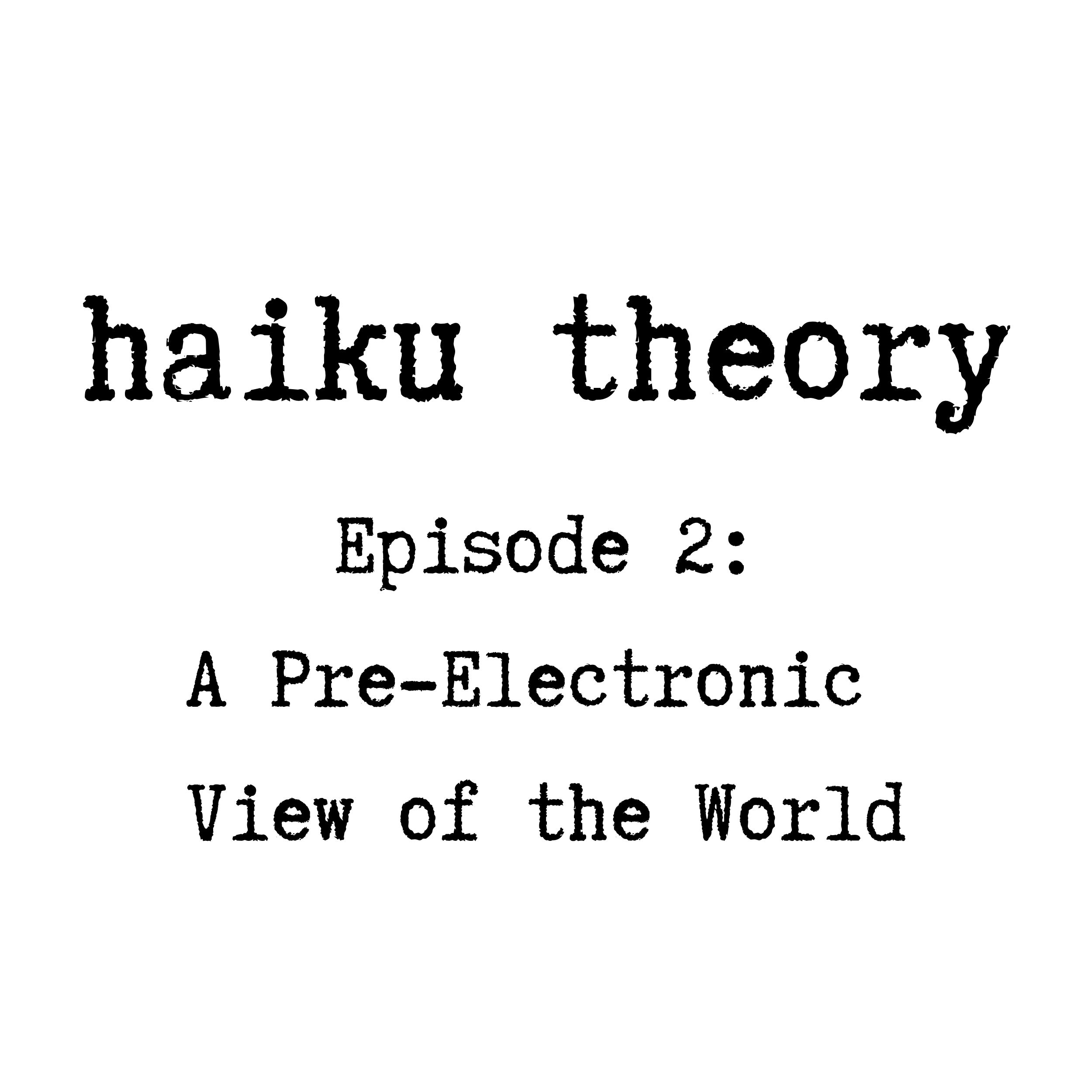 Episode 2: A Pre-Electronic View of the World