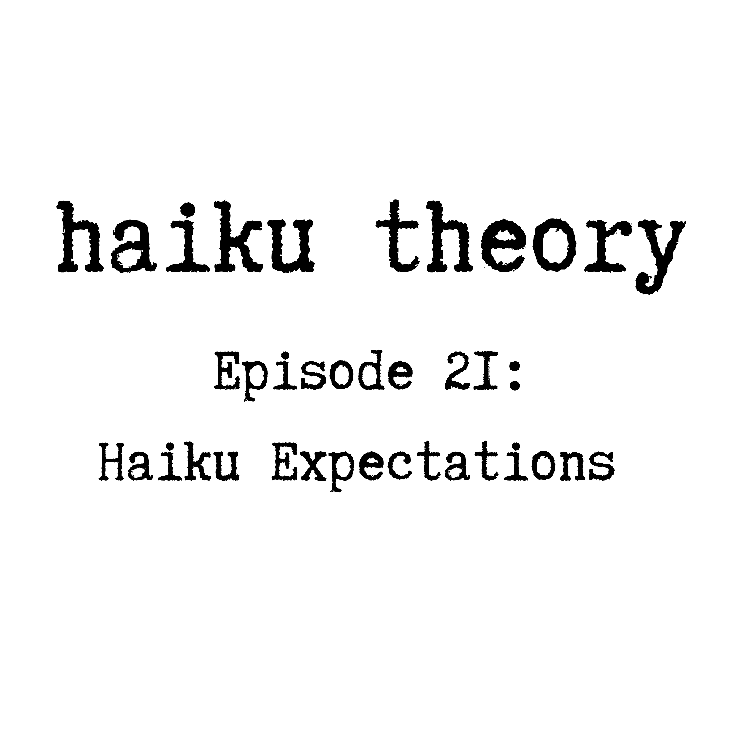 Episode 21: Haiku Expectations