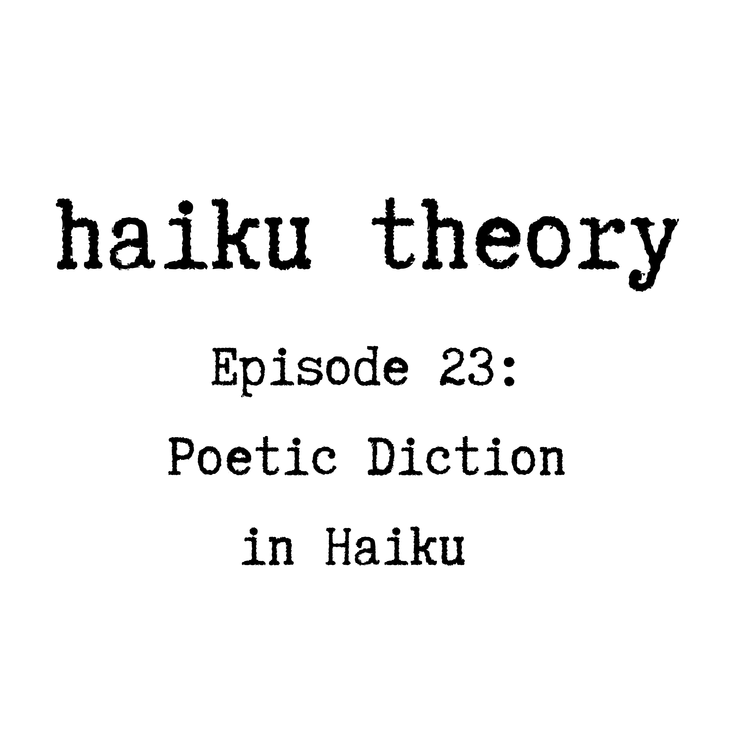 Episode 23: Poetic Diction in Haiku