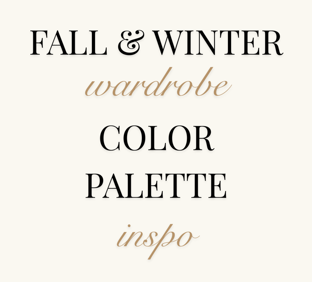 Text that says "Fall & Winter wardrobe color palette inspo"