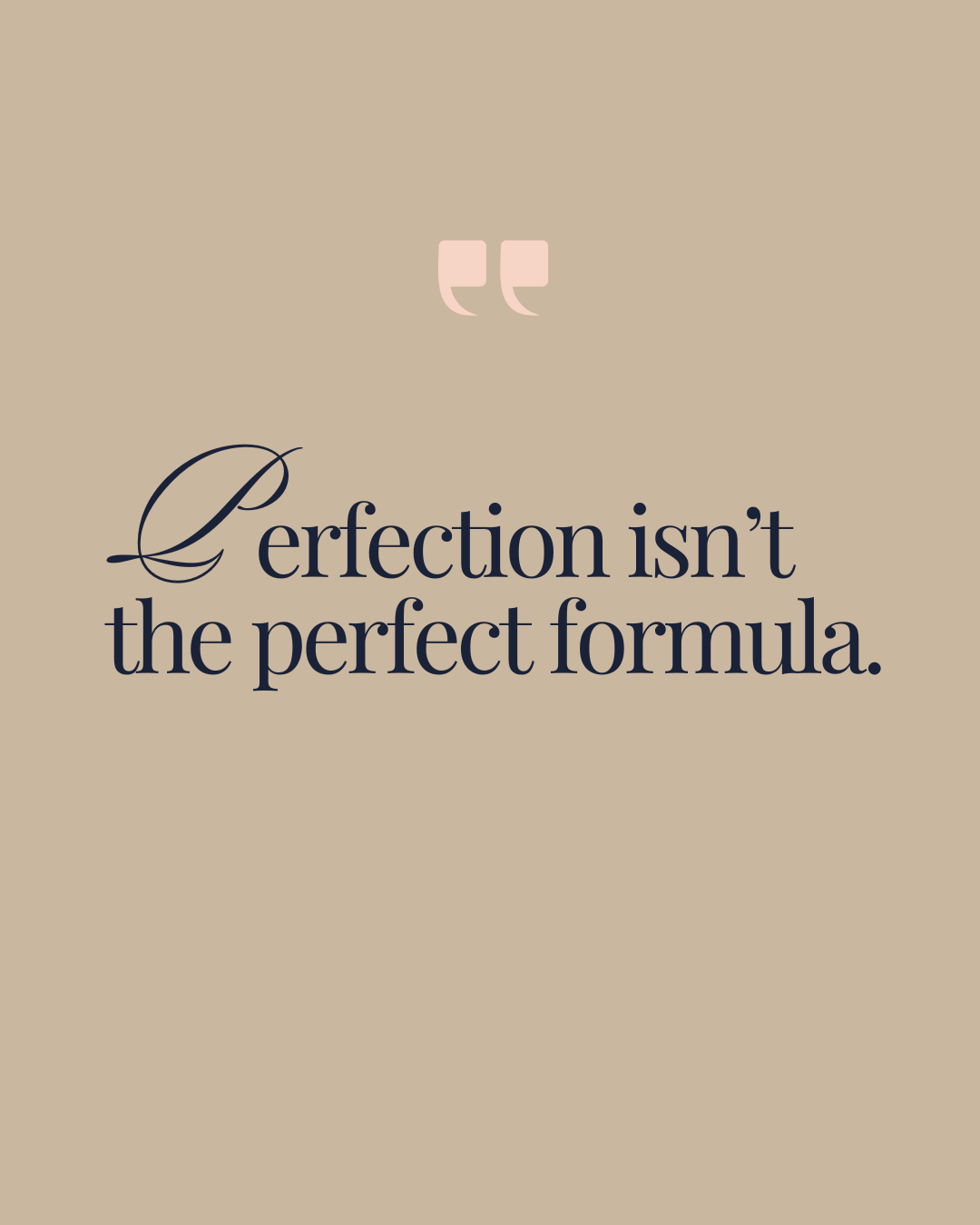 Perfection Isn’t the Perfect Formula