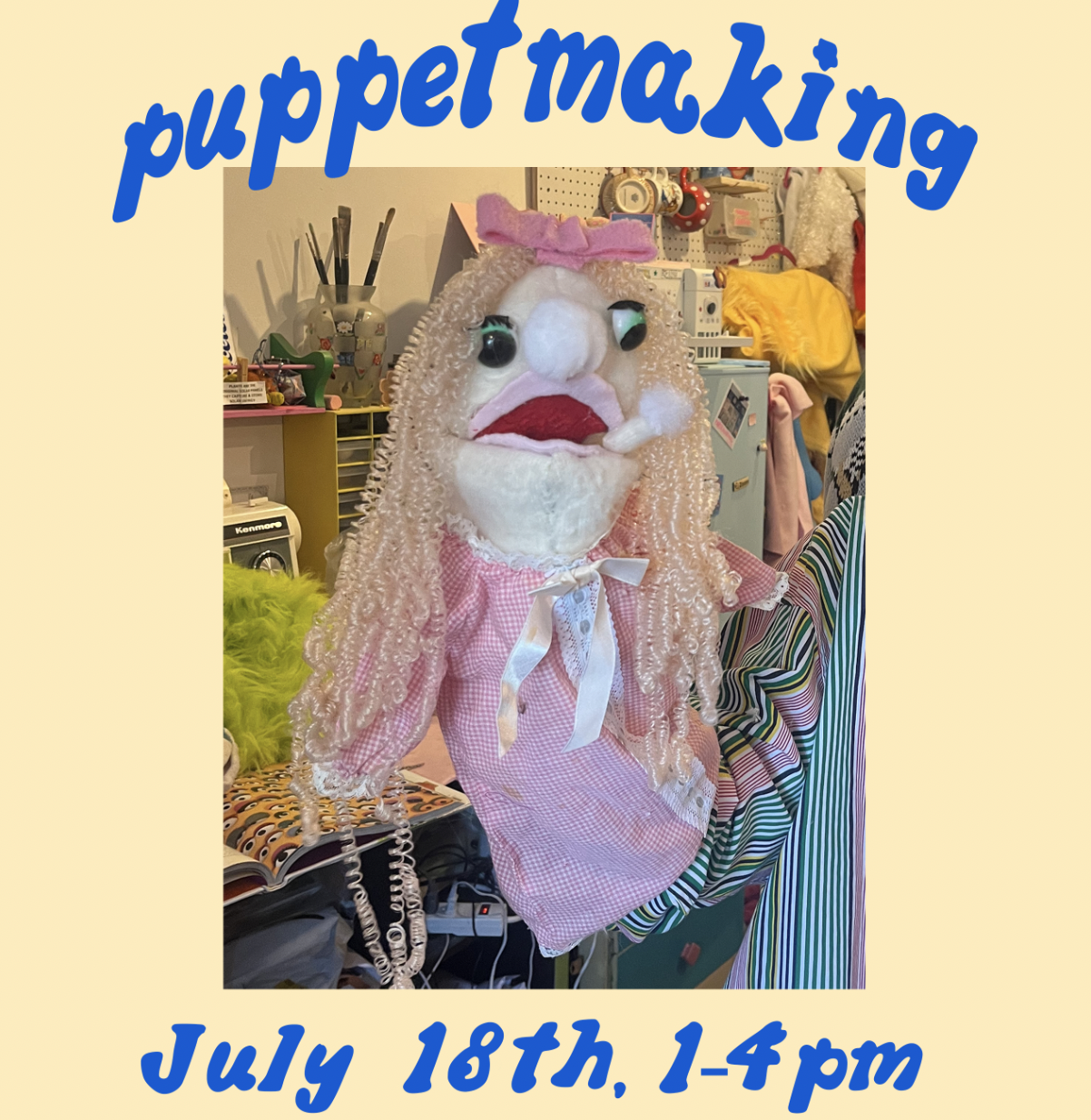Puppetmaking Workshop 7/18