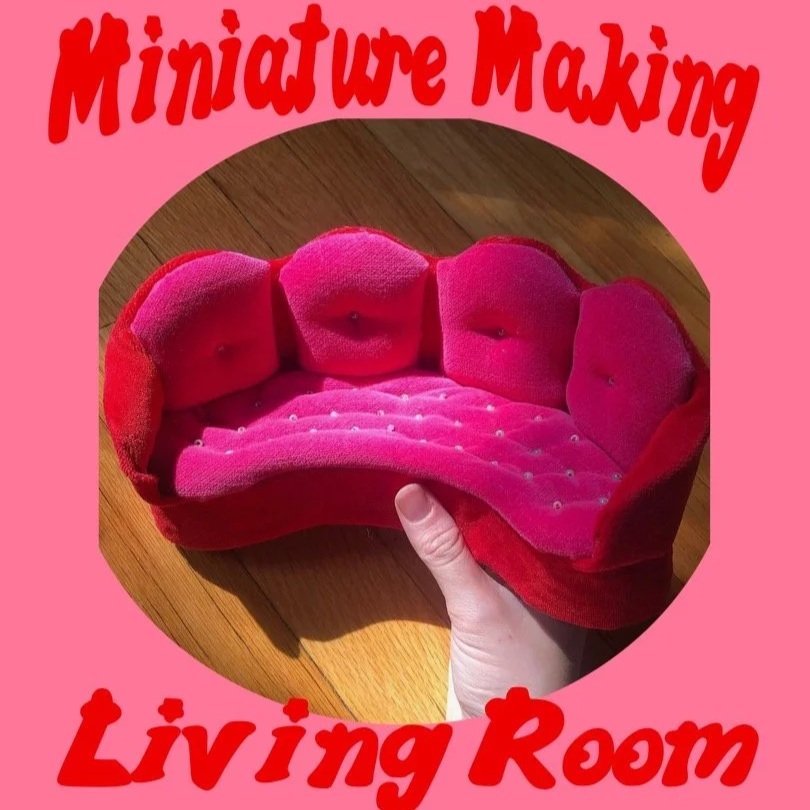 Miniature Making Workshop - LIVING ROOM 10/13