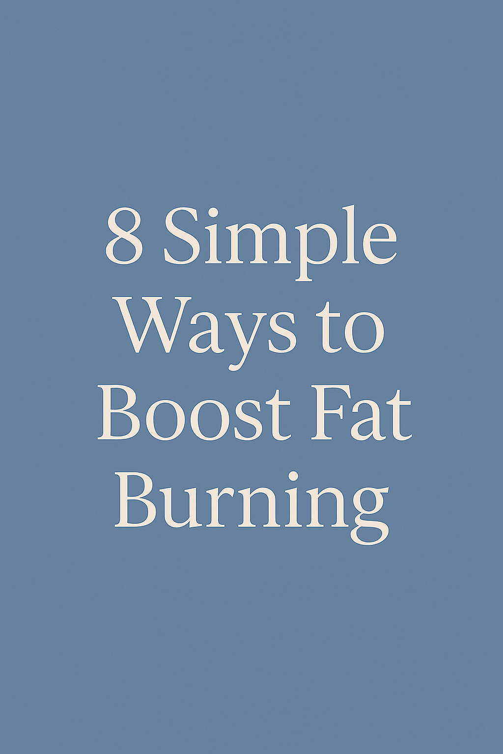 8 Simple Ways to Boost Fat Burning (That I Personally Do)