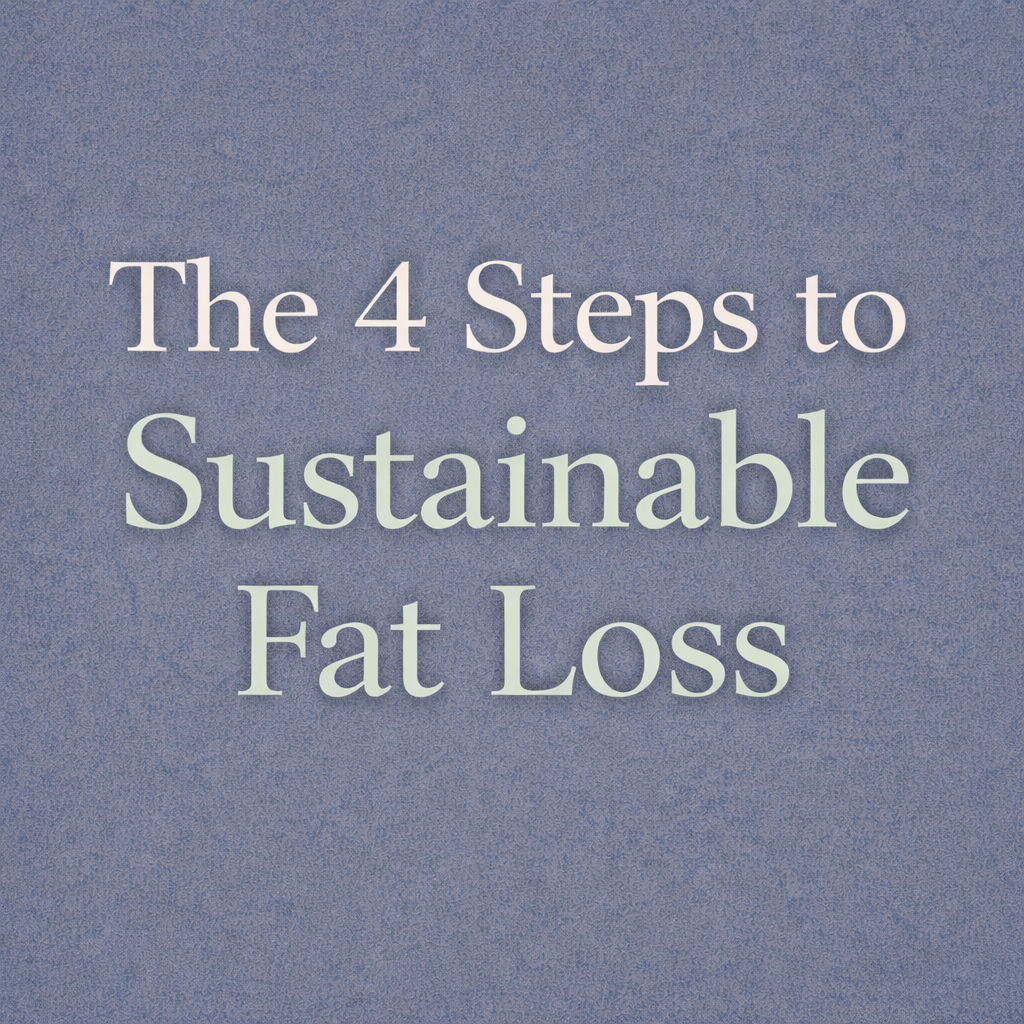 The 4 Steps to Sustainable Fat Loss