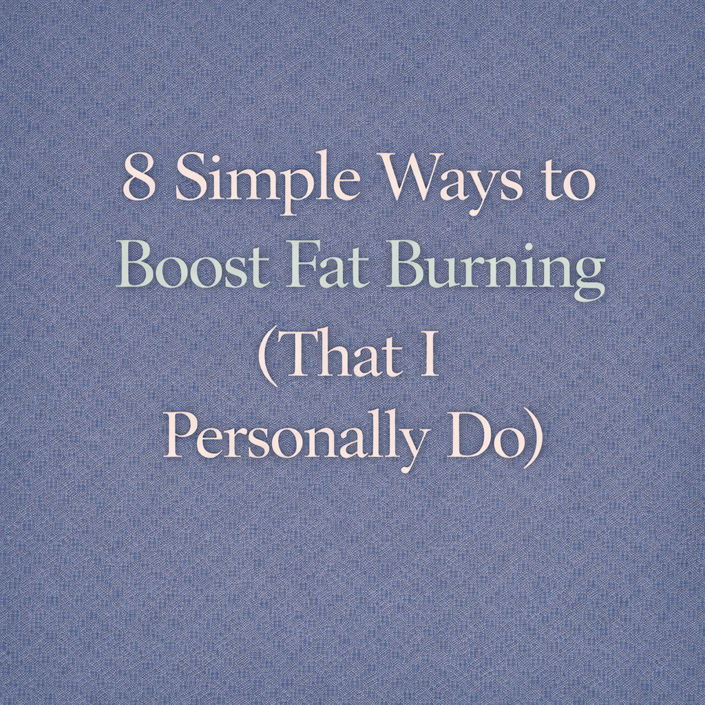 8 Simple Ways to Boost Fat Burning (That I Personally Do)