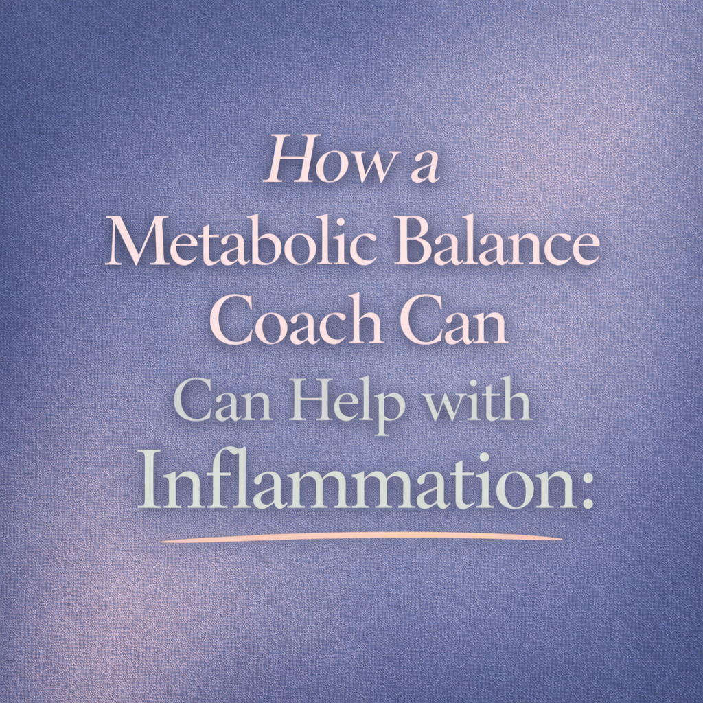 How a Metabolic Balance Coach Can Help With Inflammation 