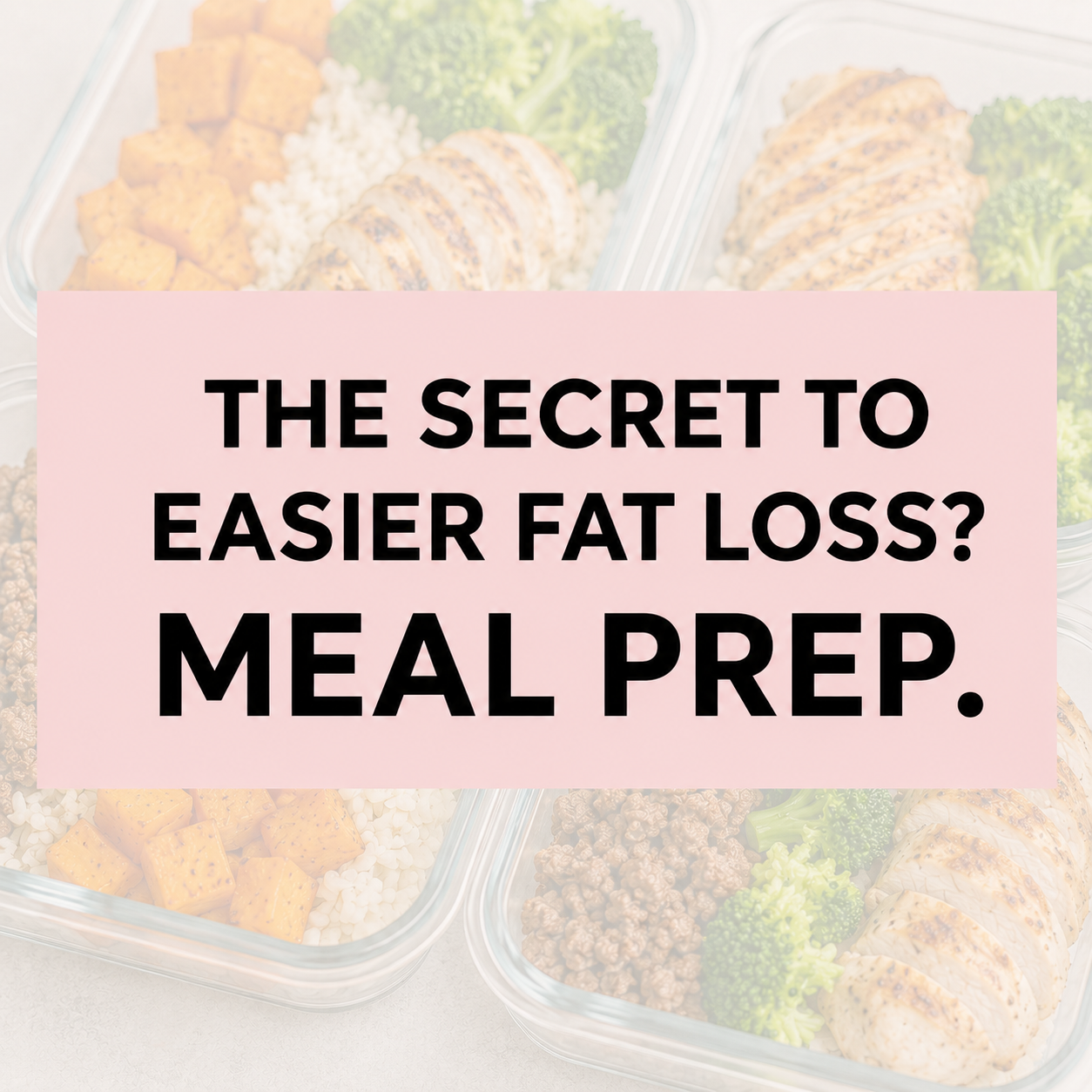 The Secret to Easier Fat Loss? Meal Prep.