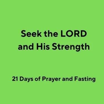 Seek the LORD and His Strength: 21 Days of Prayer and Fasting