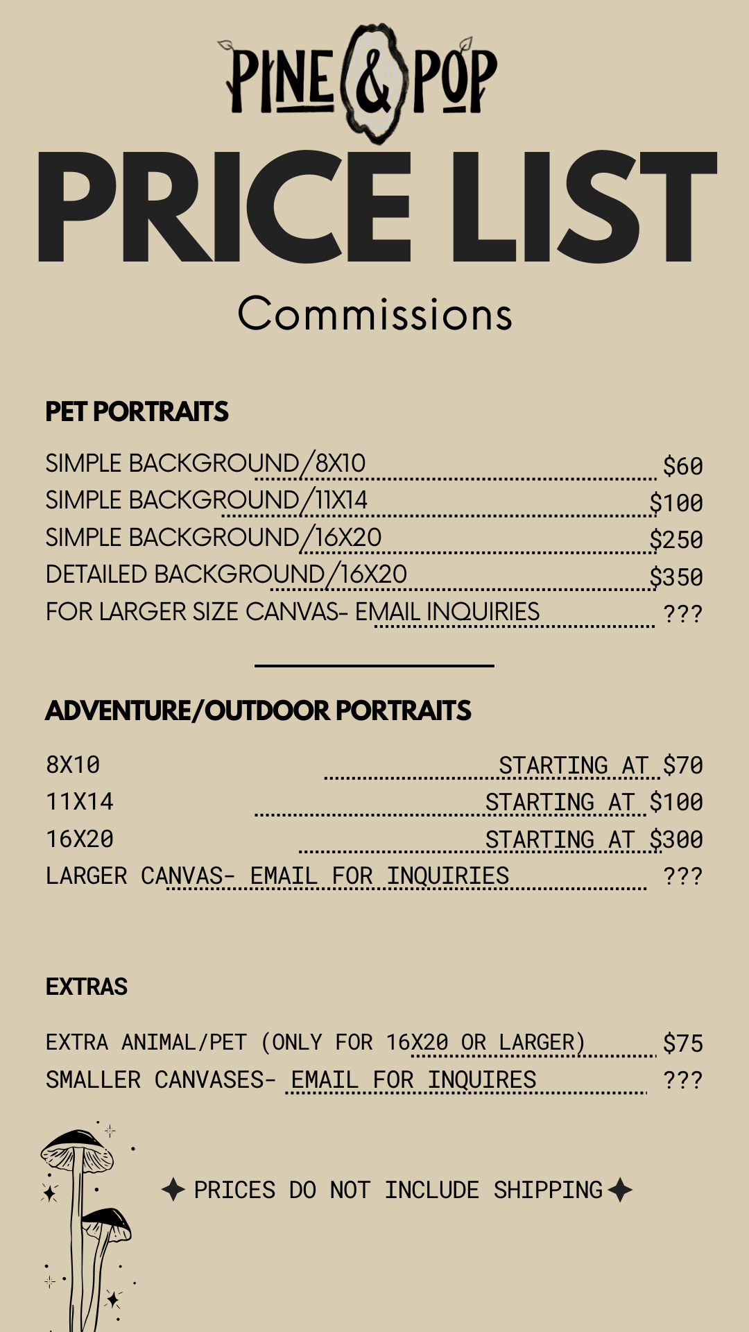 general price list for commissions. simple pet portraits starting at $60, adventure portraits starting $70. Email pineandpop@gmail.com for further inquiries