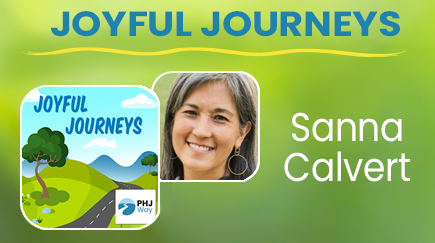 A promotional graphic for Joyful Journeys featuring a female speaker, Sanna Calvert, with a logo of a book or guide and the PHJ Way branding.