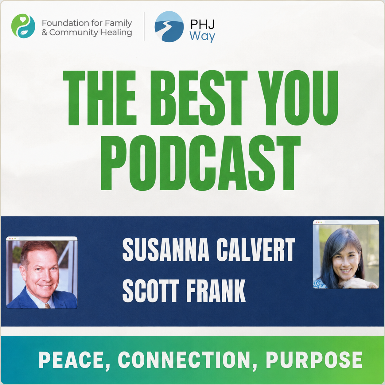 Podcast cover titled 'The Best You Podcast' by Susanna Calvert and Scott Frank, with photos of a man in a blue suit and a woman with glasses, promoting peace, connection, and purpose, created by Foundation for Family & Community Healing and PHJ Way.