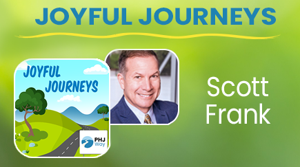 A promotional graphic for joyous journeys featuring a profile photo of Scott Frank, a book cover titled 'Joyful Journeys' with a cartoon landscape including a tree, hills, and sky, and the PHJ Way logo.