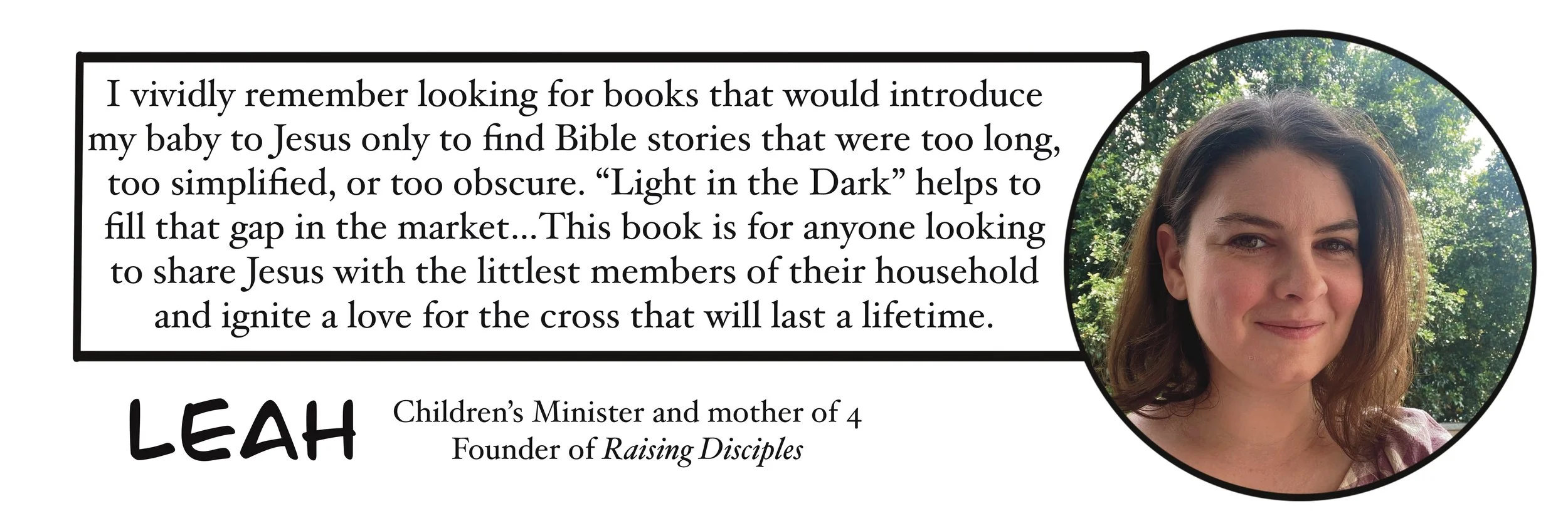 A quote about Jesus and faith by Leah, a children's minister and mother of four, next to a portrait of her with brown hair outdoors among green trees, smiling, as she reviews 'Light in the Dark'.