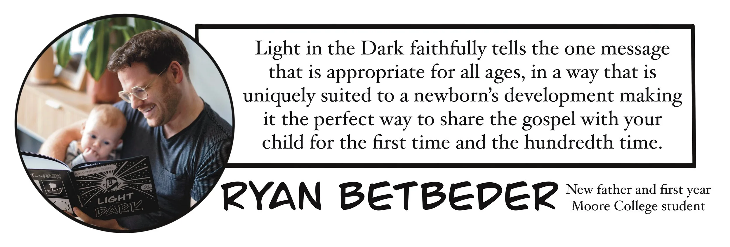 A man with glasses, smiling, reading a book titled "Light in the Dark" while holding a baby with light-colored hair. Text on the right describes the significance of light as a metaphor and details about Ryan Betbeder, a new father and student at Moore College.