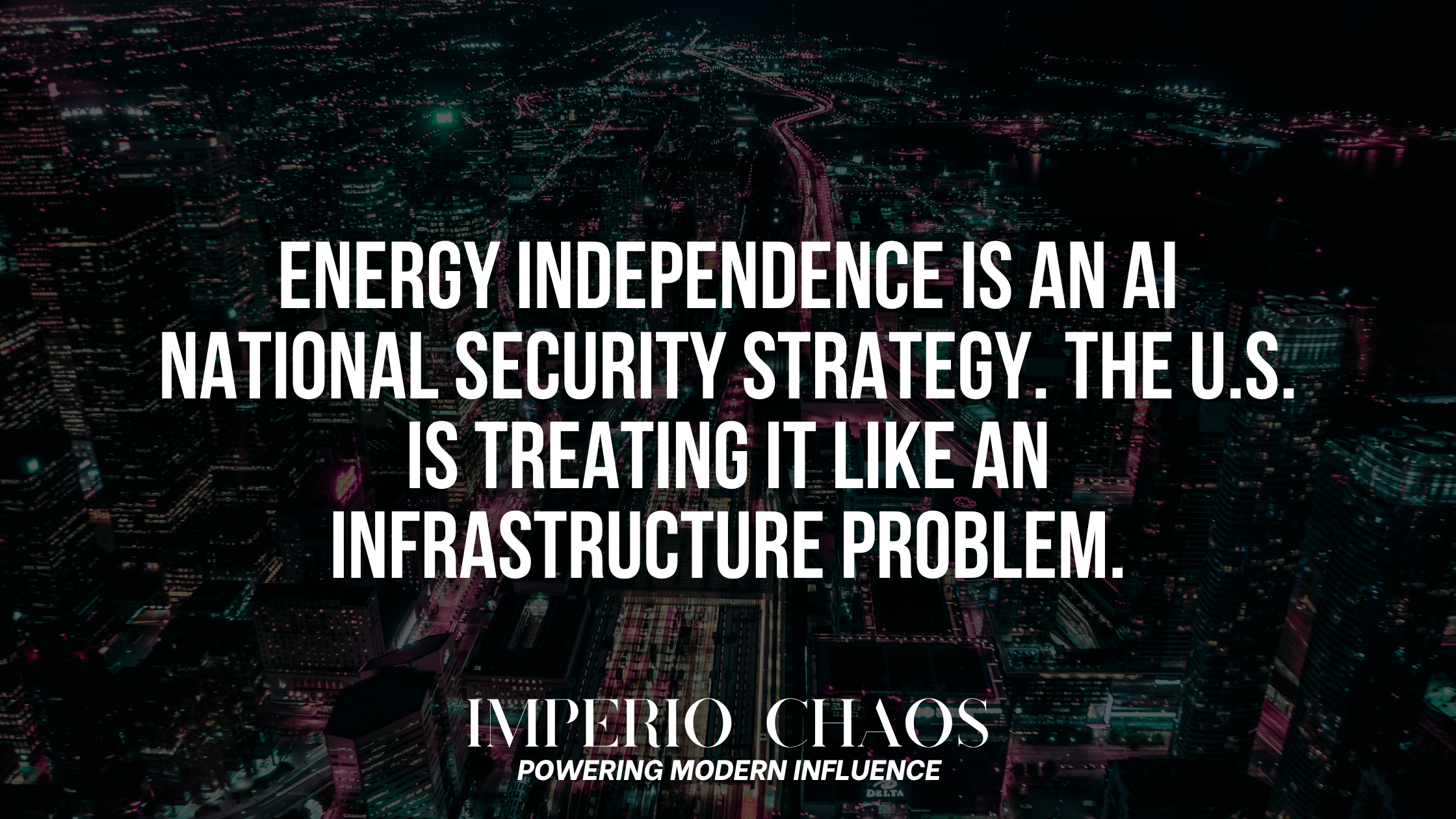 Energy Independence Is an AI National Security Strategy. The U.S. Is Treating It Like an Infrastructure Problem.