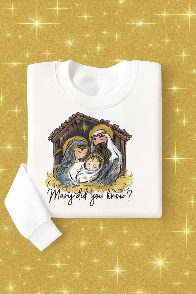 Mary Did You Know crewneck $25 T shirt $20