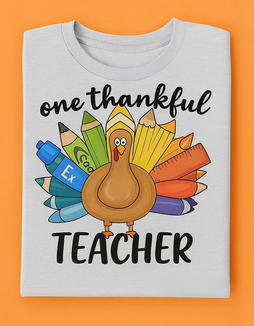 One Thankful Teacher - T-shirt $20 Sweatshirt $25