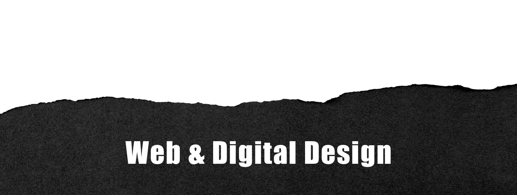 Black torn paper textured background with white text reading 'Web & Digital Design' in the center.