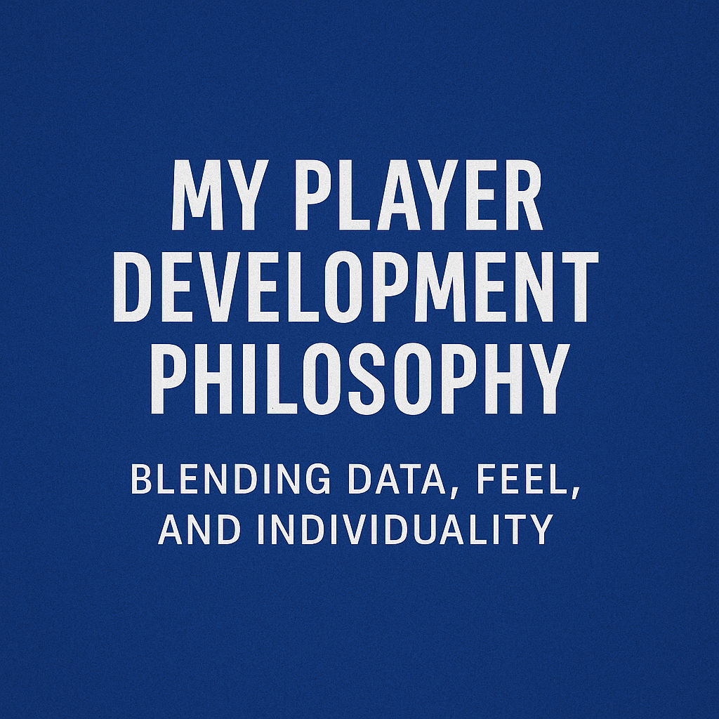 Our Player Development Philosophy: Blending Data, Feel, and Individuality