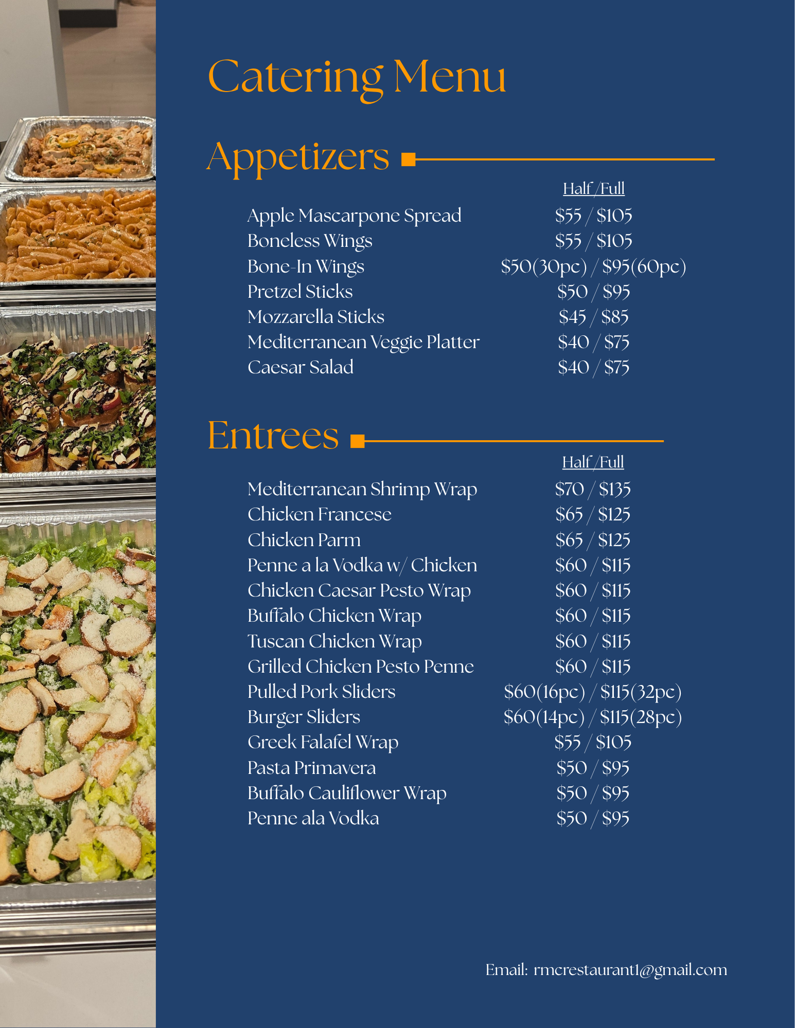Our catering menu, with a list of apps and entrees that we offer. As well as the pricing for half and full trays. With our email to contact at the bottom right, rmcrestaurant1@gmail.com