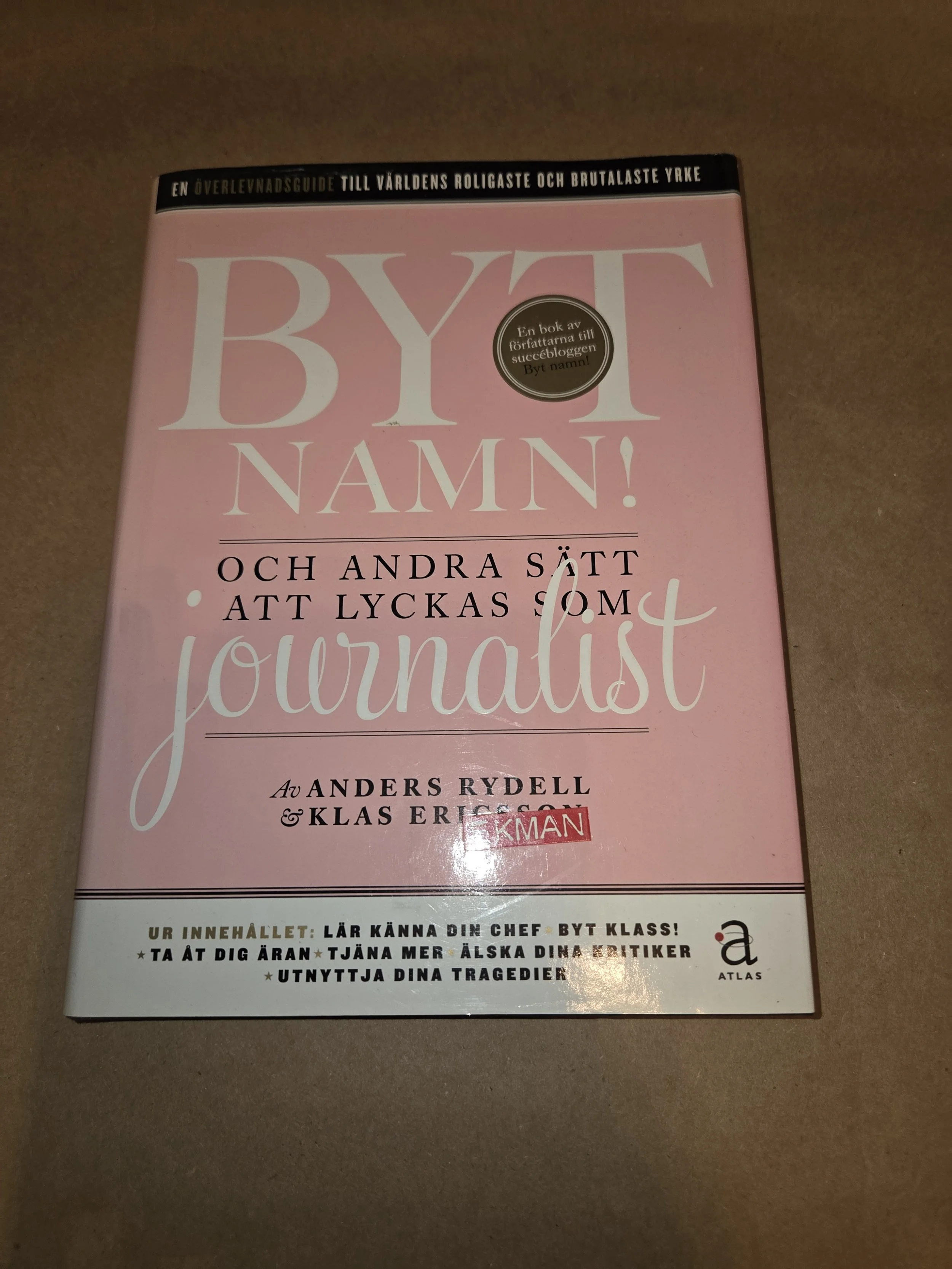 Byt namn! och andra sätt att lyckas som journalist - Anders Rydell, Klas Ekman