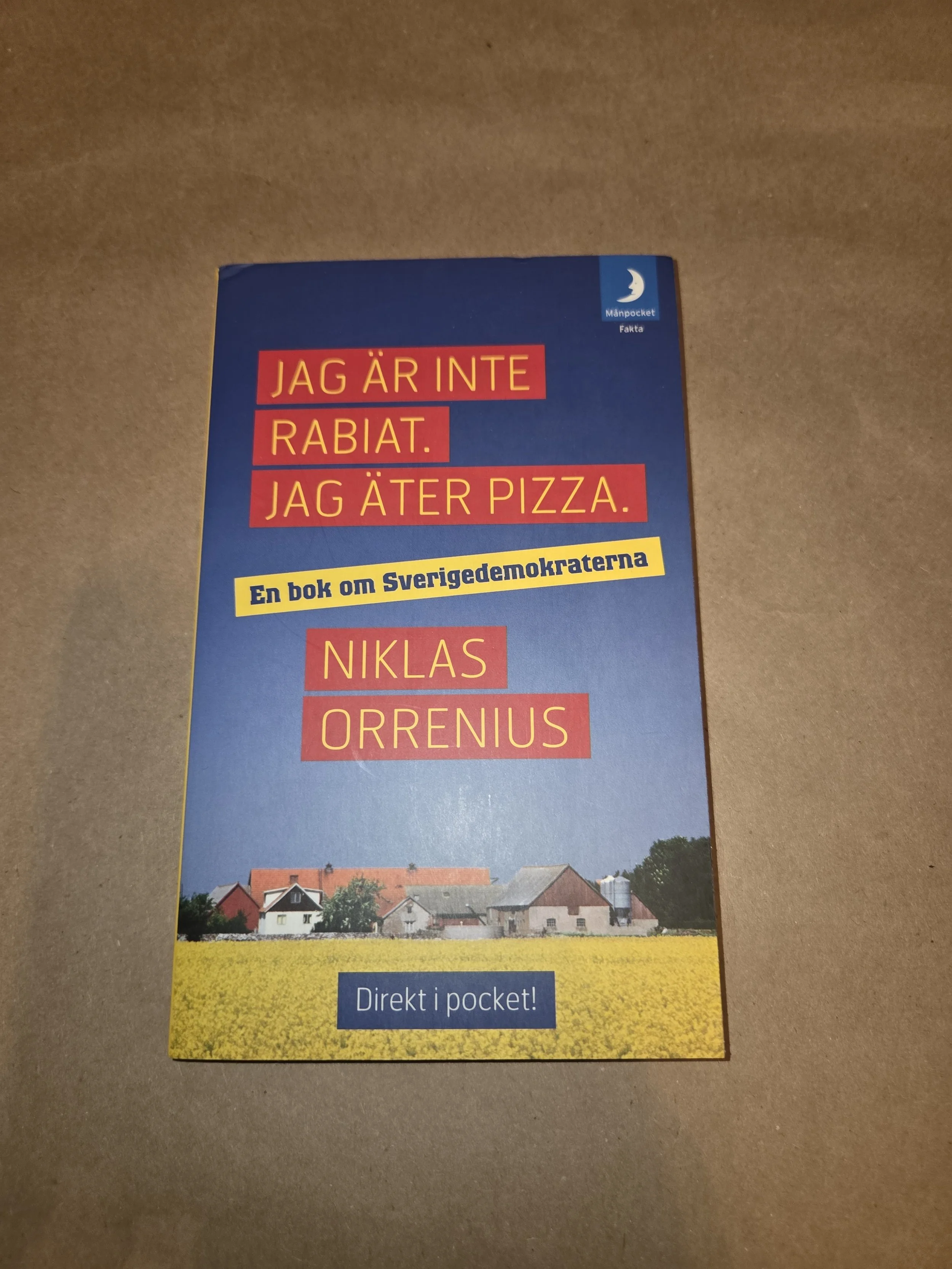 Jag är inte rabiat. Jag äter pizza: en bok om Sverigedemokraterna - Niklas Orrenius