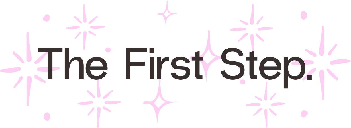 Text reads 'The First Step' with pink starburst and sparkle decorations.