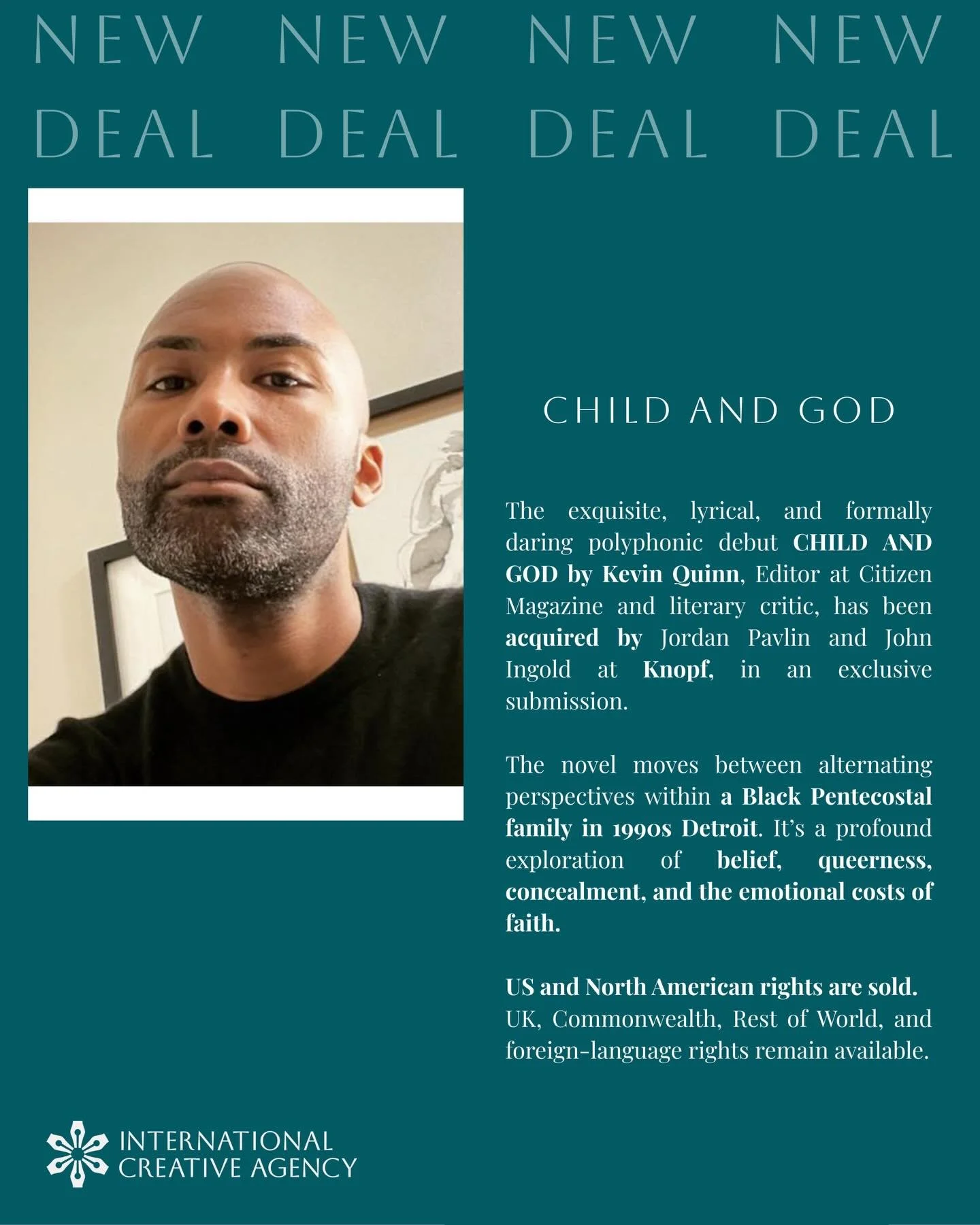 We are delighted to announce Sharmaine Lovegrove&rsquo;s first deal as a literary agent: CHILD AND GOD by Kevin Quinn which sold to Knopf in an exclusive submission. 

We believe this will be a very special debut publication, and we are immensely pro