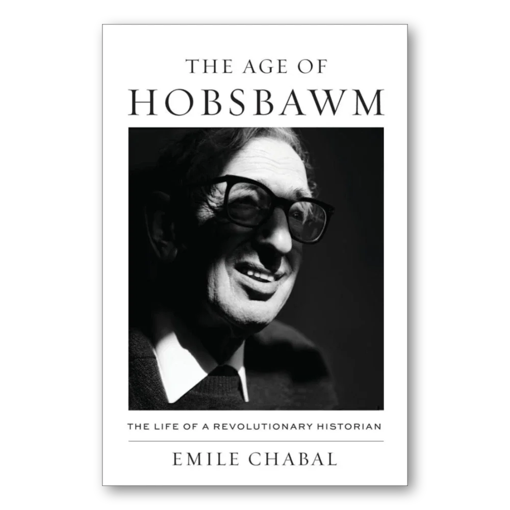 The Age of Hobsbawm: The Life of a Revolutionary Historian