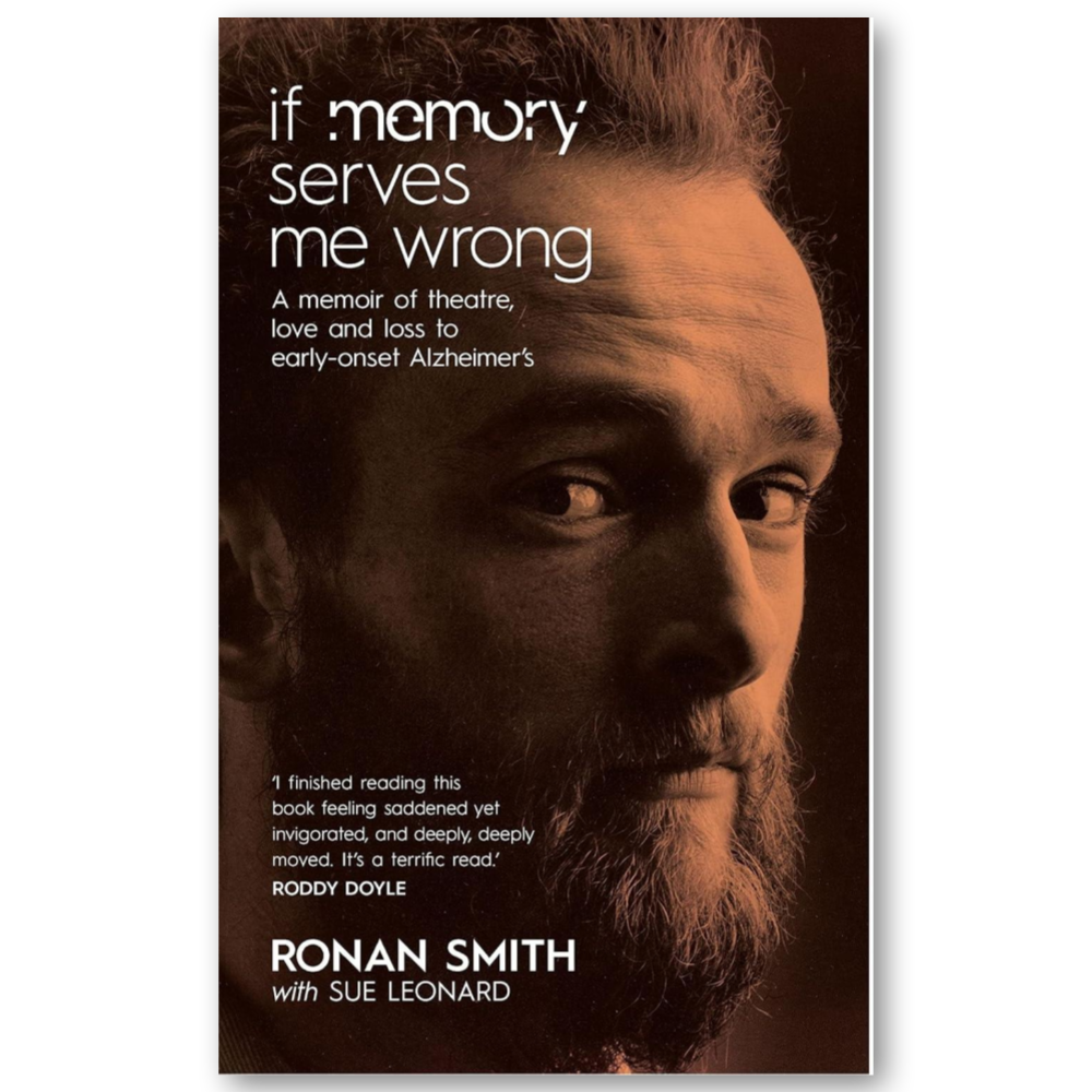 If Memory Serves Me Wrong: A memoir of theatre, love and loss to early-onset Alzheimer's