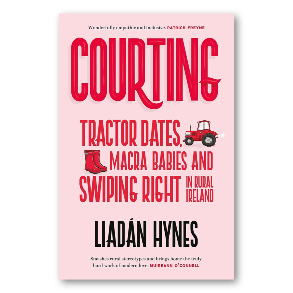 Courting: Tractor Dates, Macra Babies and Swiping Right in Rural Ireland