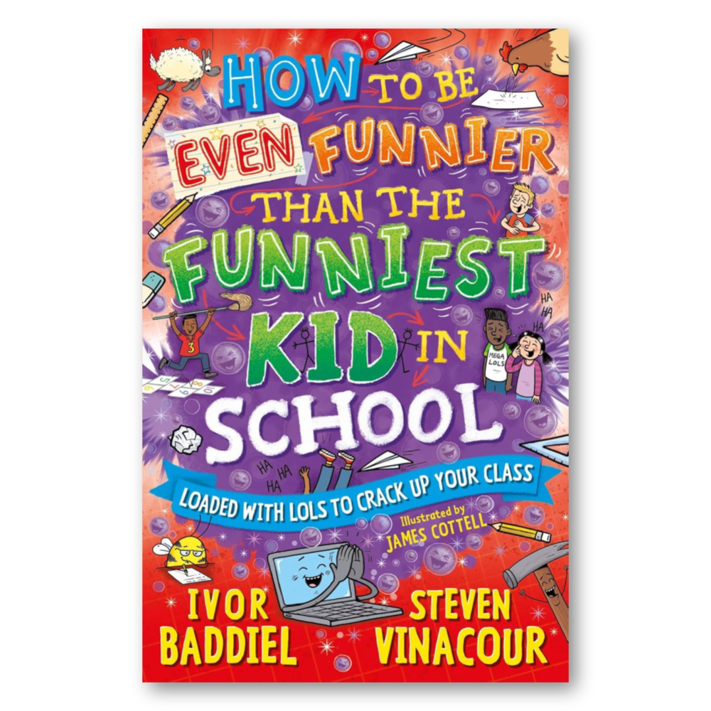 How to Be Even Funnier than the Funniest Kid in School: 100’s More Jokes to Crack-up your Class
